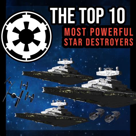 The Top 10 Most Powerful Star Destroyers .